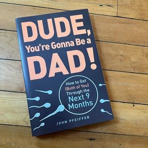 John Pfeiffer - Dude you’re gonna be a dad - paperback book